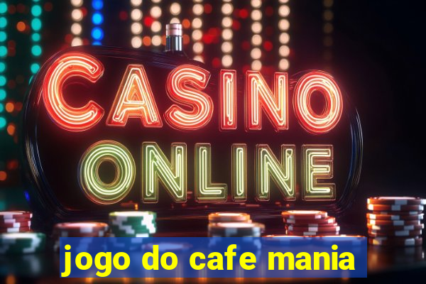 jogo do cafe mania